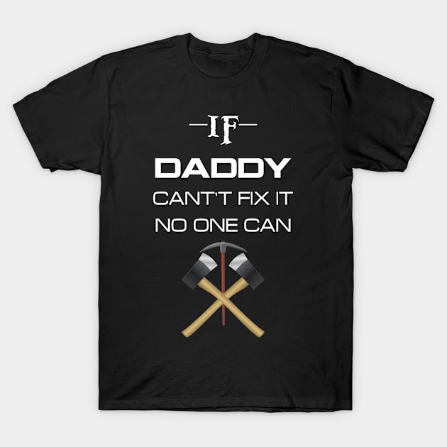 If daddy cant't fix it no one can T-Shirt by chouayb